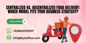 Centralized and Decentralized Food Delivery Systems