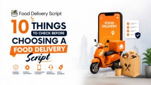 Banner of 10 Things to Check Before Choosing a Food Delivery Script