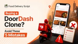 Buying a DoorDash Clone Avoid These 5 Mistakes
